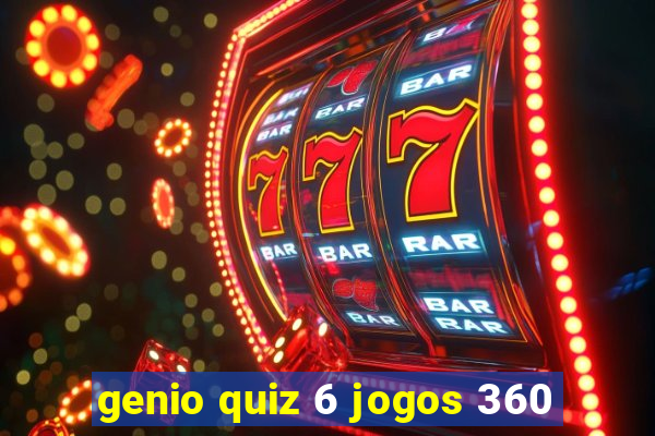 genio quiz 6 jogos 360